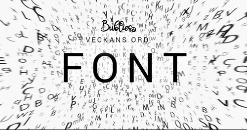 Veckans ord är Font