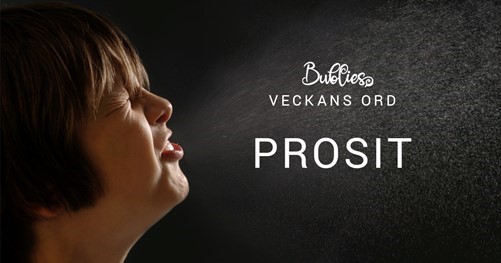 Veckans ord är Prosit!